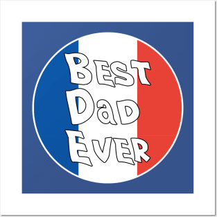 Best Dad Ever France Flag Posters and Art